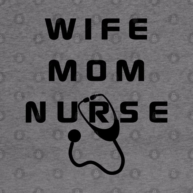 Wife Mom Nurse by MBRK-Store